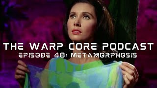 The Warp Core Podcast Episode 48 Metamorphosis [upl. by Yesnikcm]