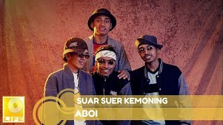 Aboi  SuarSuer Kemoning Official Audio [upl. by Pelage165]