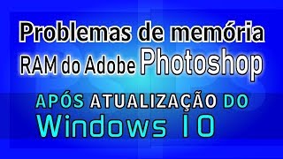 Problemas de memória RAM do Adobe Photoshop RESOLVIDO [upl. by Ursala]