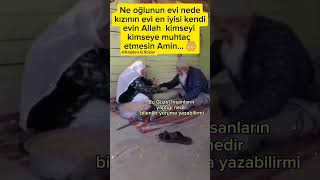 Ne oğlunun evi nede kızının evi en iyisi kendi evin Allah kimseyi kimseye muhtaç etmesin Amin [upl. by Ecirp450]