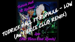 Todrick Hall Ft RuPaul  Low AW Fierce Club Remix [upl. by Arfihs]