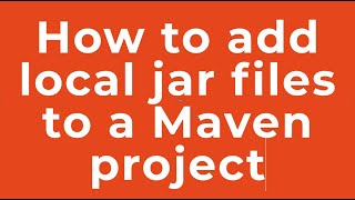 How to add local jar files to a Maven project [upl. by Nnewg154]