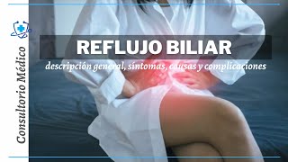 Reflujo Biliar Descripción General Síntomas Causas y Complicaciones 👨‍⚕️ Consultorio Médico [upl. by Edlun]