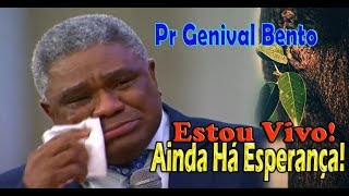 A Mensagem Que Fez Toda Igreja Chorar  Genival Bento  Estou Vivo Ainda Há Esperança [upl. by Ydnec97]