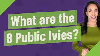 What are the 8 Public Ivies [upl. by Nicoline]