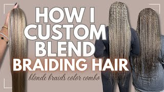 HOW TO CUSTOM BLEND BRAIDING HAIR  ASH BLONDE COLOR COMBO [upl. by Faun]