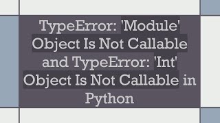 TypeError Module Object Is Not Callable and TypeError Int Object Is Not Callable in Python [upl. by Drofub]