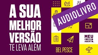 Audiolivro  A sua melhor versão te leva além [upl. by Nosduj]