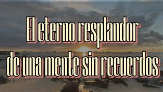 El eterno resplandor de una mente sin recuerdos [upl. by Sirahc]