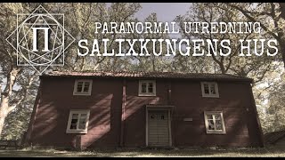 PARANORMAL UTREDNING  SALIXKUNGENS HUS [upl. by Seavir]