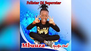 MBUUZA FELISTAR DI SUPERSTAR official audio [upl. by Tedd]