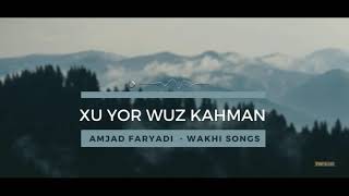 Wakhi new song 2021  xu yor wuz kahnm  Amjad Ali Faryadi [upl. by Asiulana]