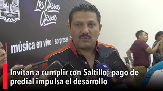 Invitan a cumplir con Saltillo pago de predial impulsa el desarrollo [upl. by Arvie295]