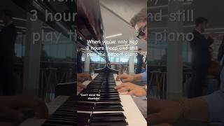 Playing the Airport Piano with 3 HOURS of Sleep [upl. by Icats]