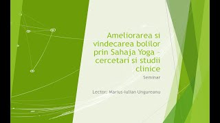 Seminar medical  Ameliorarea și vindecarea bolilor prin Sahaja Yoga  cercetări și studii clinice [upl. by Hardie]