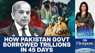 More Mismanagement by Pak Govt Borrows Trillions in 45 Days  Vantage with Palki Sharma [upl. by Denny632]