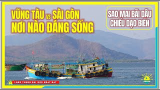 Vũng Tàu vs Sài Gòn NƠI NÀO ĐÁNG SỐNG  Dạo Biển Sao Mai Bãi Dâu Con Đường Đẹp Vũng Tàu Ngày Nay [upl. by Barfuss]