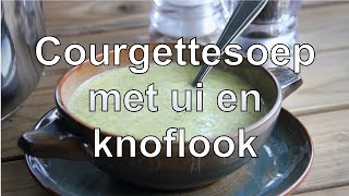 Courgettesoep met ui en knoflook [upl. by Edwine827]