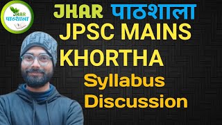 JPSC MAINS KHORTHA SYLLABUS DISCUSSION By Rohit Sir Khortha  Jhar Pathshala  JSSC CGL [upl. by Haroppizt26]