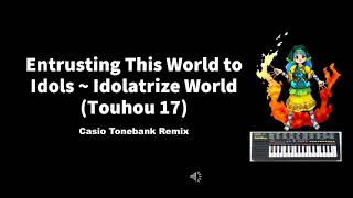 Touhou 17  Entrusting this World to Idols  Idolatrize World Casio RMX [upl. by Eetak336]