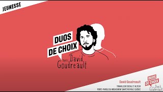 Duos de choix avec David Goudreault JEUNESSE [upl. by Ilke]