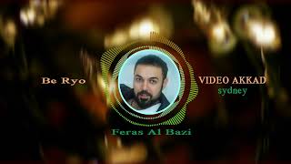 Be Ryo dance  Feras Al Bazi  Assyrian Songs  Assyrian music Assyrian Wedding [upl. by Oralee26]