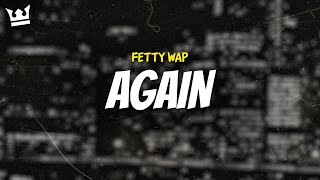 fetty wap  AGAIN LYRICS [upl. by Zilla]