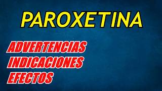 Paroxetina Seroxat  Advertencia y uso recomendado  Farmacología [upl. by Eenobe]