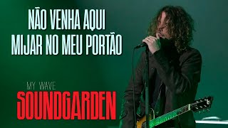 Soundgarden  My Wave Legendado em Português [upl. by Assetnoc]