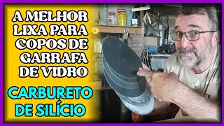 A MELHOR LIXA PARA FAZER COPOS DE GARRAFAS DE VIDRO CARBURETO DE SILÍCIO CL7TOOLSABRASIVES [upl. by Ariaj]