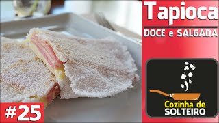 COMO FAZER TAPIOCA DOCE E SALGADA  COZINHA DE SOLTEIRO [upl. by Novanod]