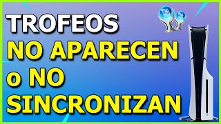 Cómo Solucionar en PS5 que los Trofeos No Aparecen o No se Sincronizan con PSN [upl. by Akemor892]