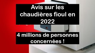 Avis sur les chaudières fioul en 2022 [upl. by Oileve]