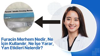 Furacin Merhem Nedir Ne İçin Kullanılır Yan Etkileri Nelerdir [upl. by Hsevahb]