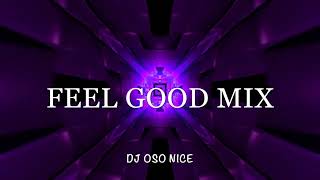 Feel Good Mix [upl. by Nepsa792]