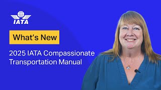 What is new in the 2025 IATA Compassionate Transportation Manual CTM ed5 [upl. by Nryhtak]