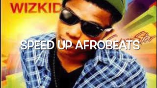 Wiz Party  Wizkid Speed Up Afrobeats [upl. by Ytsrik]