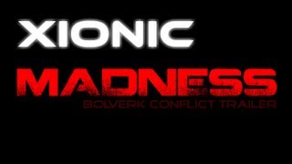 Xionic Madness Bolverk Conflict Trailer  Original [upl. by Minni661]