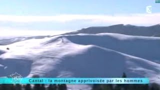 Reportage région  direction le Cantal la montagne apprivoisée par les hommes [upl. by Veradi477]