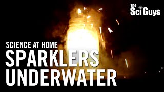 The Sci Guys Science at Home  SE1  EP2 Sparklers Underwater  Oxidizers [upl. by Essej]