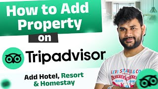 How to Add Property on Tripadvisor 2024  Add Hotel Resort amp Homestay in Tripadvisor [upl. by Forsta]