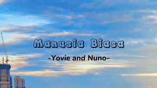 Manusia biasa lirik  Yovie and Nuno [upl. by Akkeber]