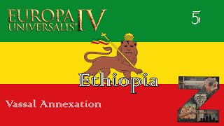 EU4  Ethiopia  Ep5 Vassal Annexation [upl. by Kohcztiy263]