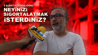 5 Şubata Dönseydiniz Neyinizi Sigortalatmak İsterdiniz [upl. by Harley8]