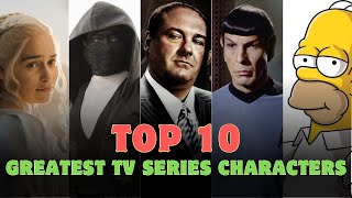 Top 10 Greatest TV Series Characters [upl. by Zetniuq]