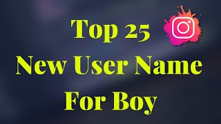 Top 25🔥 Instagram Username Ideas 😎  Best Instagram Name For Boys [upl. by Kirat]