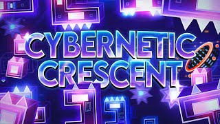 4K CYBERNETIC CRESCENT 100 Extreme Demon Showcase by Viprin  Geometry Dash [upl. by Sergias]