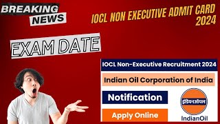 IOCL Non Executive Admit Card 2024 Exam Date Check ioclcom [upl. by Malcom785]