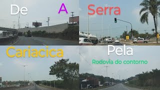 DE CARIACICA A LARANJEIRAS PELO RODOVIA DO CONTORNO [upl. by Kentigerma]