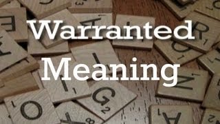 Warranted Meaning  Pronunciation  Origin [upl. by Arodoeht]